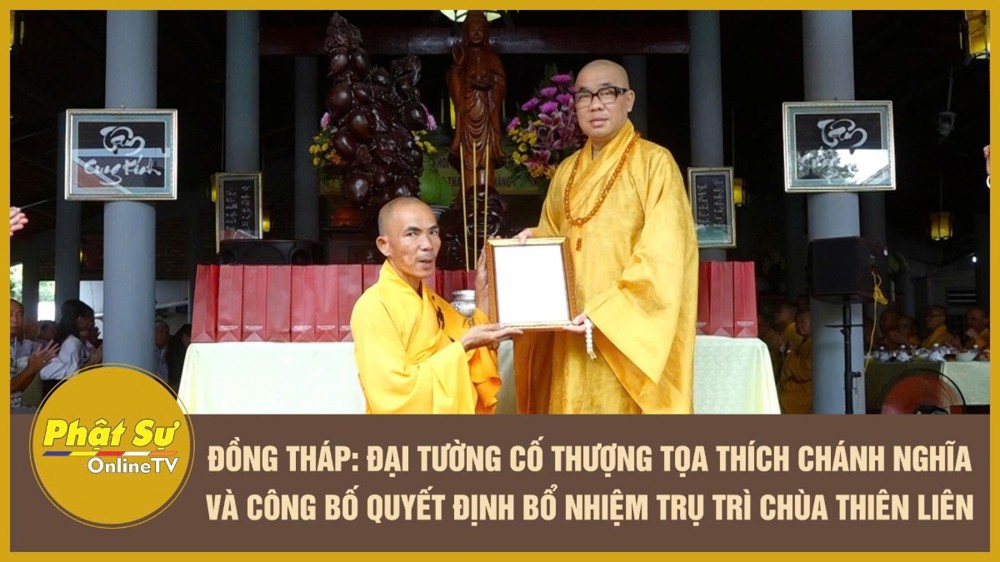 [Video] Đồng Tháp: Đại tường cố Thượng tọa Thích Chánh Nghĩa và công bố Quyết định bổ nhiệm trụ trì chùa Thiên Liên