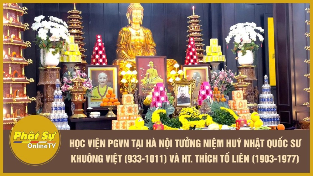 [Video] Học viện PGVN tại Hà Nội tưởng niệm huý nhật Quốc sư Khuông Việt (933-1011) và Hoà thượng Thích Tố Liên (1903-1977)