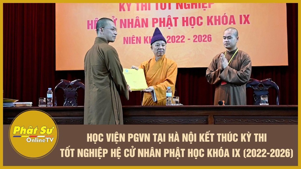 [Video] Học viện PGVN tại Hà Nội kết thúc kỳ thi tốt nghiệp hệ Cử nhân Phật học khóa IX (2022-2026)