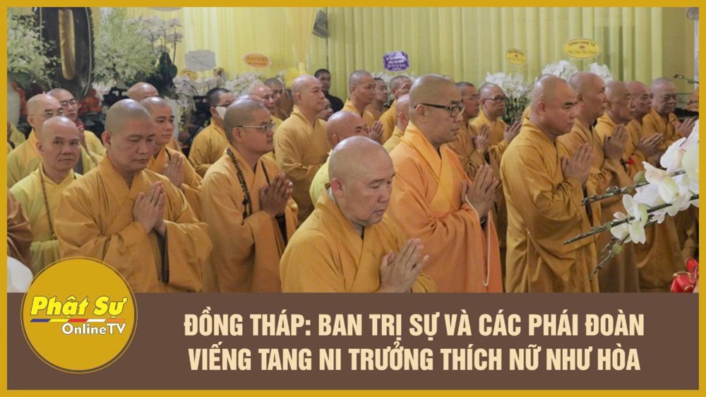 [Video] Đồng Tháp: Ban Trị sự và các phái đoàn viếng tang Ni trưởng Thích Nữ Như Hòa