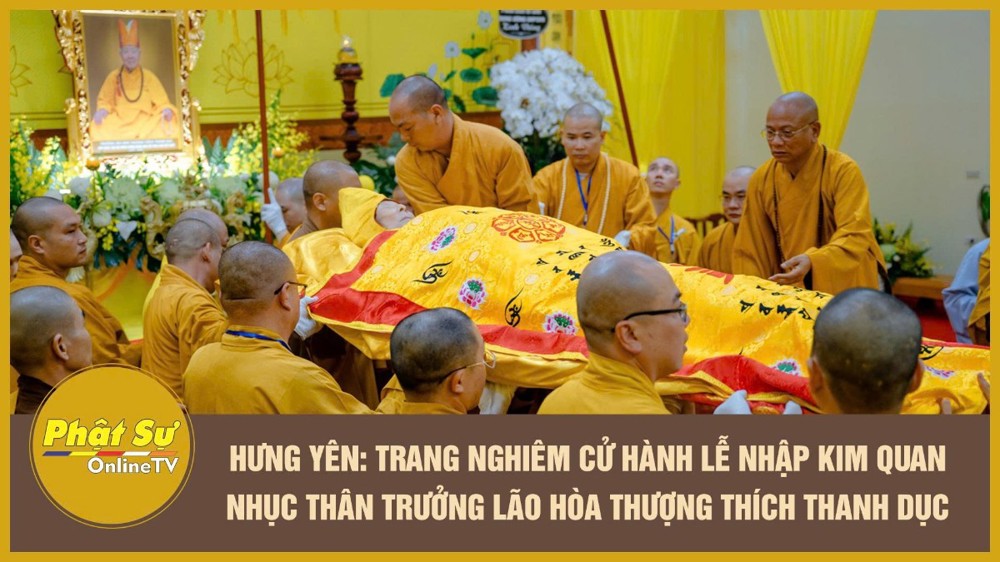 [Video] Hưng Yên: Trang nghiêm cử hành lễ nhập kim quan nhục thân Trưởng lão Hòa thượng Thích Thanh Dục