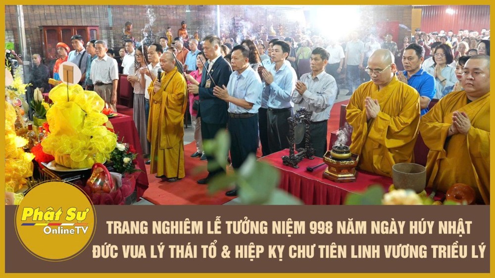 [Video] Trang nghiêm Lễ tưởng niệm 998 năm ngày húy nhật Đức vua Lý Thái Tổ và Hiệp kỵ chư tiên linh vương triều Lý