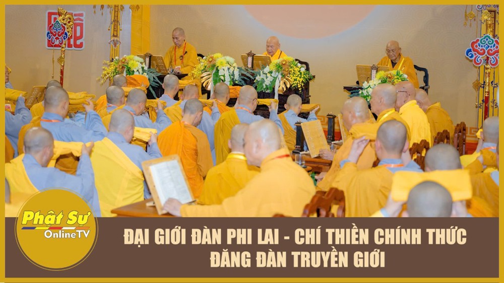[Video] Đại giới đàn Phi Lai – Chí Thiền chính thức đăng đàn truyền giới