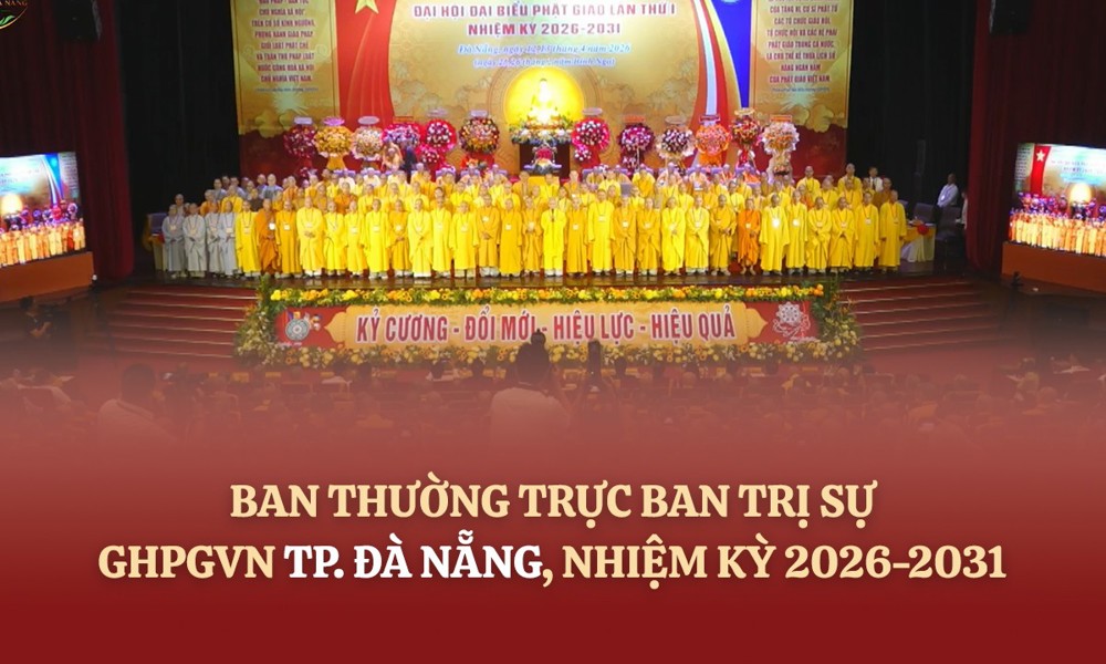 Danh sách và chức danh Ban Thường trực Ban Trị sự GHPGVN TP. Đà Nẵng, nhiệm kỳ 2026-2031