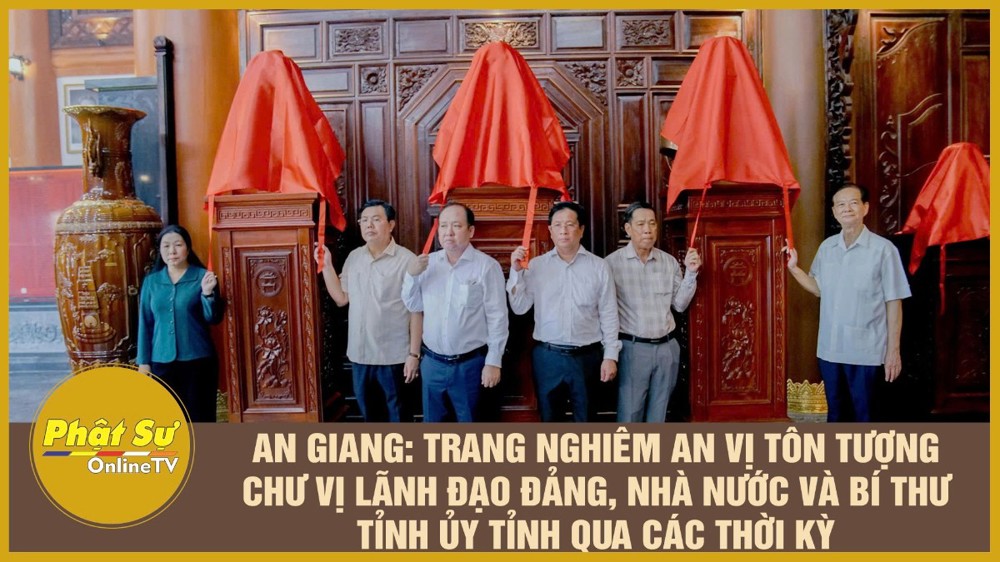 [Video] An Giang: Trang nghiêm An vị tôn tượng chư vị lãnh đạo Đảng, Nhà nước và Bí thư Tỉnh ủy tỉnh qua các thời kỳ