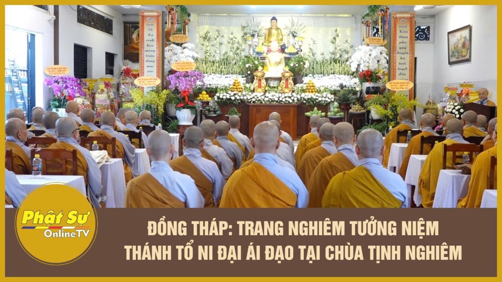 [Video] Đồng Tháp: Trang nghiêm tưởng niệm Thánh Tổ Ni Đại Ái Đạo tại chùa Tịnh Nghiêm