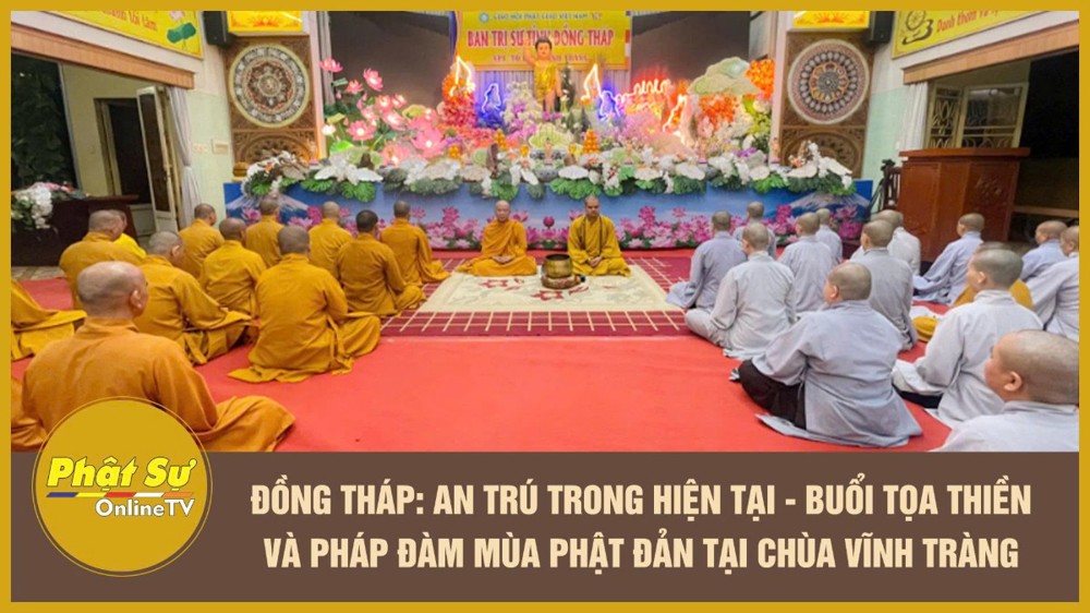 [Video] Đồng Tháp: An trú trong hiện tại - Buổi tọa thiền và pháp đàm mùa Phật đản tại chùa Vĩnh Tràng