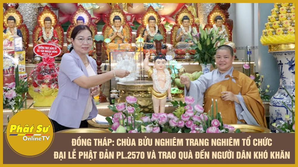 [Video] Đồng Tháp: Chùa Bửu Nghiêm trang nghiêm tổ chức Đại lễ Phật đản PL.2570 và trao quà đến người dân khó khăn