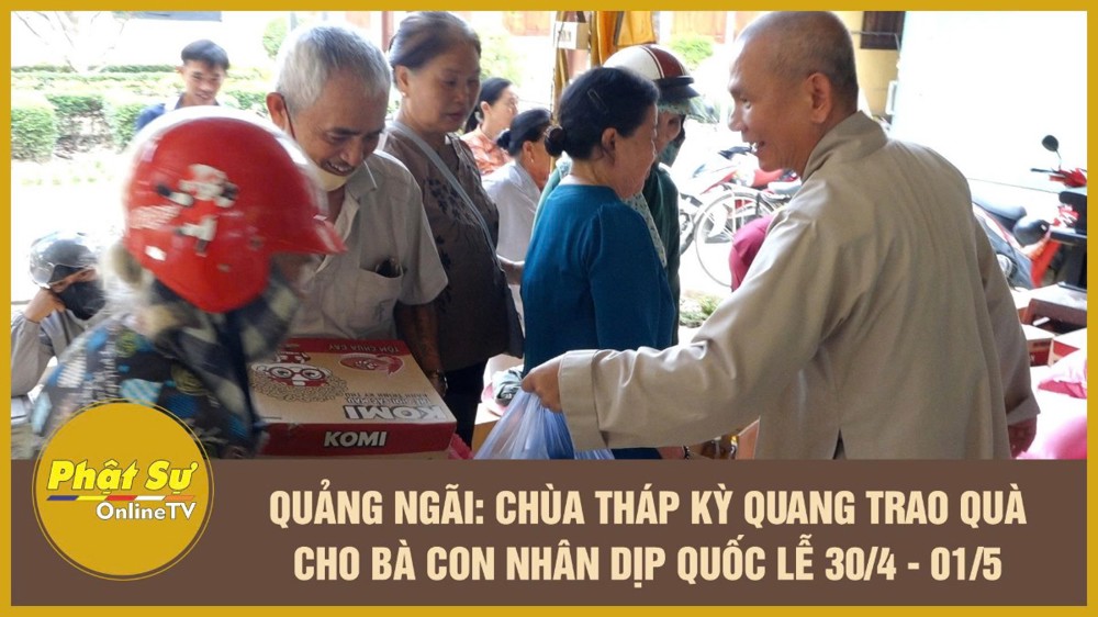 [Video] Quảng Ngãi: Chùa Tháp Kỳ Quang trao quà cho bà con nhân dịp Quốc lễ 30/4 - 01/5