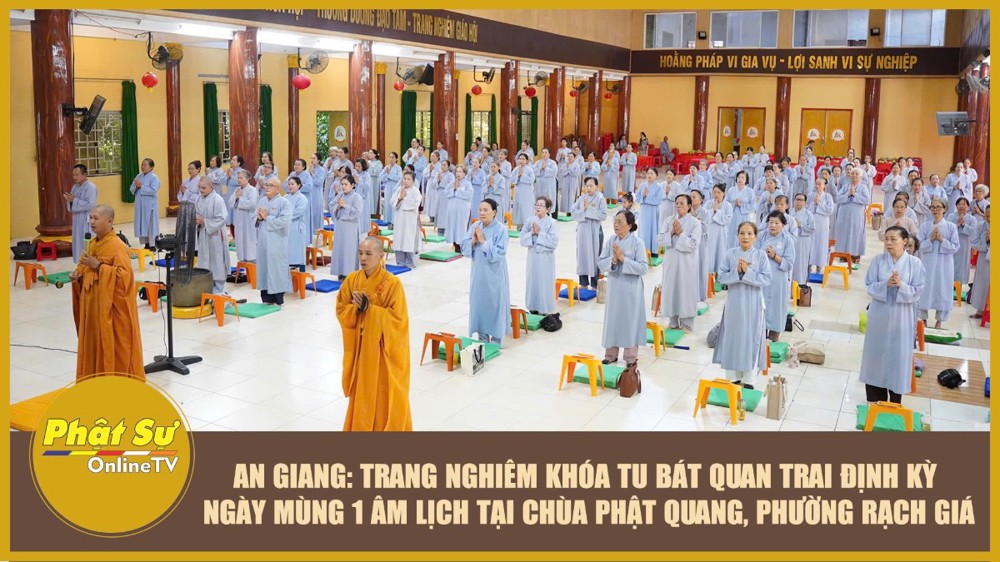 [Video] An Giang: Trang nghiêm khóa tu Bát Quan Trai định kỳ ngày mùng 1 âm lịch tại chùa Phật Quang, phường Rạch Giá
