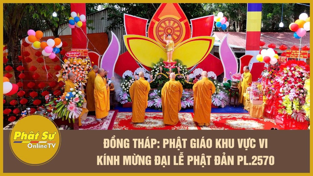 [Video] Đồng Tháp: Phật giáo Khu vực VI kính mừng Đại lễ Phật đản PL.2570