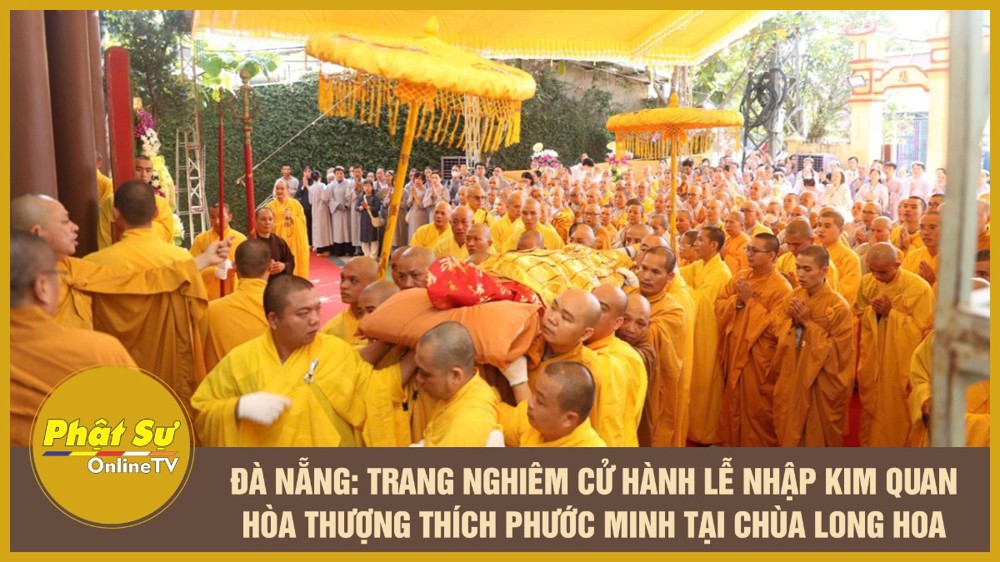 [Video] Đà Nẵng: Trang nghiêm cử hành lễ nhập kim quan Hòa thượng Thích Phước Minh tại chùa Long Hoa