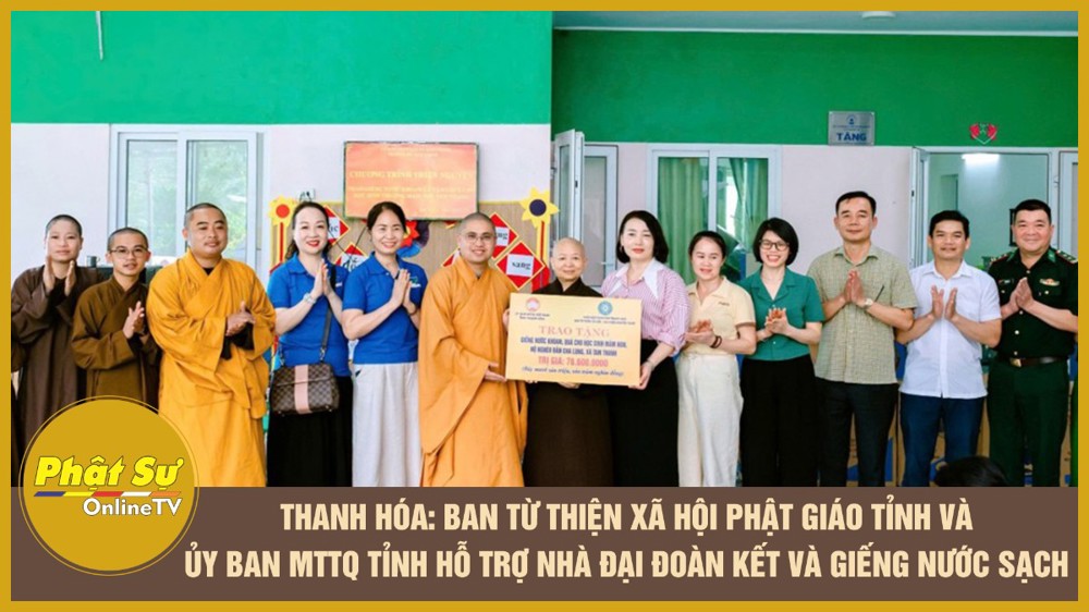 [Video] Thanh Hóa: Ban Từ thiện xã hội Phật giáo tỉnh và Ủy ban MTTQ tỉnh hỗ trợ nhà Đại đoàn kết và giếng nước sạch