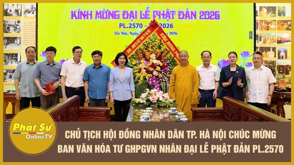 [Video] Chủ tịch Hội đồng Nhân dân TP.Hà Nội chúc mừng Ban Văn hóa Trung ương GHPGVN nhân Đại lễ Phật đản PL.2570