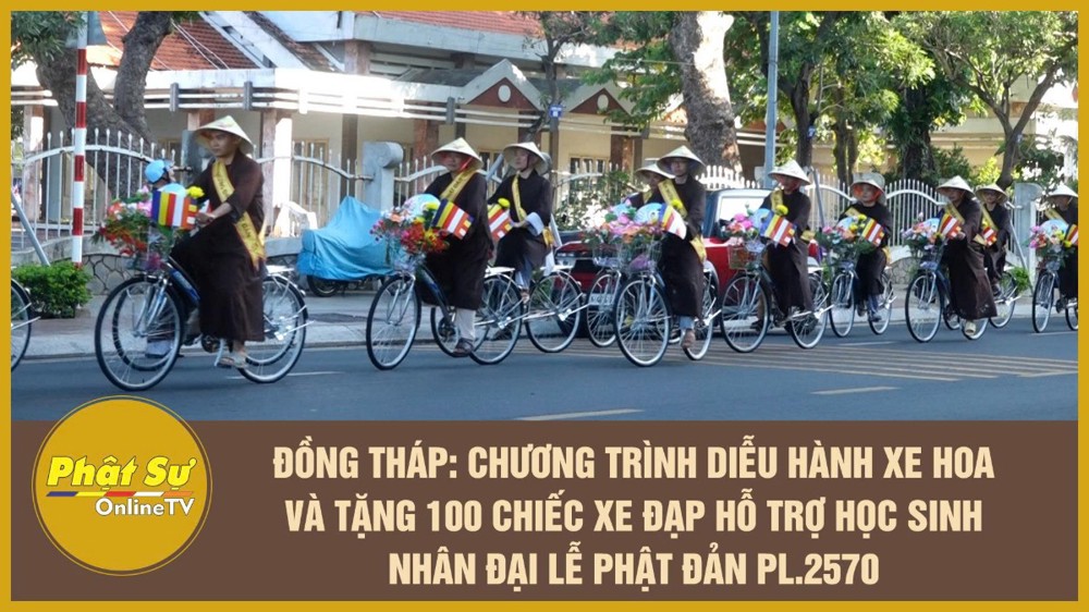 [Video] Đồng Tháp: Chương trình diễu hành xe hoa và tặng 100 chiếc xe đạp hỗ trợ học sinh nhân Đại lễ Phật đản PL.2570