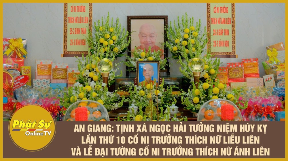 [Video] An Giang: Tịnh xá Ngọc Hải tưởng niệm húy kỵ lần thứ 10 cố Ni trưởng Thích Nữ Liễu Liên và lễ đại tường cố Ni trưởng Thích Nữ Ánh Liên