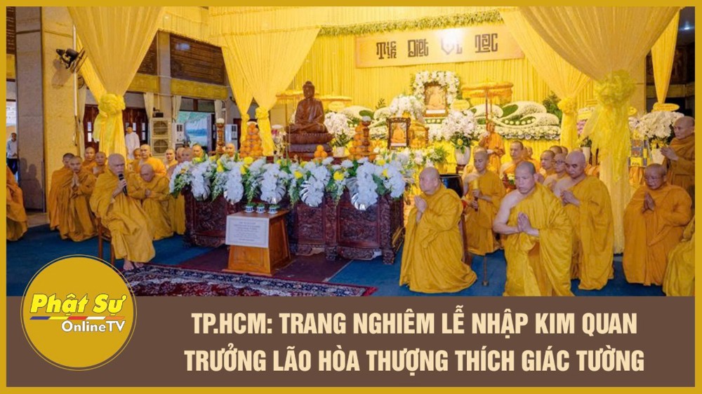 [Video] TP.HCM: Trang nghiêm Lễ nhập kim quan Trưởng lão Hòa thượng Thích Giác Tường