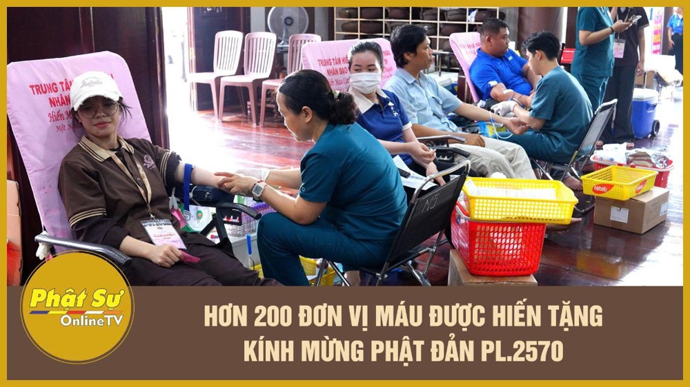 [Video] Hơn 200 đơn vị máu được hiến tặng kính mừng Phật đản PL.2570
