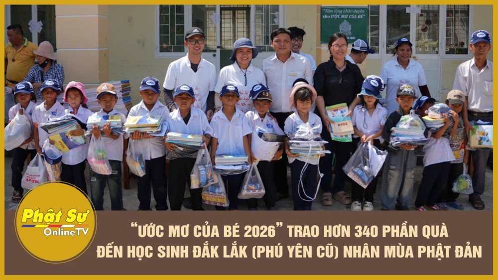 [Video] “Ước mơ của bé 2026” trao hơn 340 phần quà đến học sinh Đắk Lắk (Phú Yên cũ) nhân mùa Phật đản PL.2570