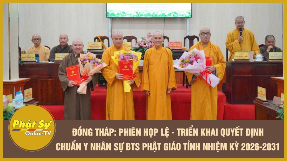 [Video] Đồng Tháp: Phiên họp lệ - Triển khai quyết định chuẩn y nhân sự Ban Trị sự Phật giáo tỉnh nhiệm kỳ 2026-2031