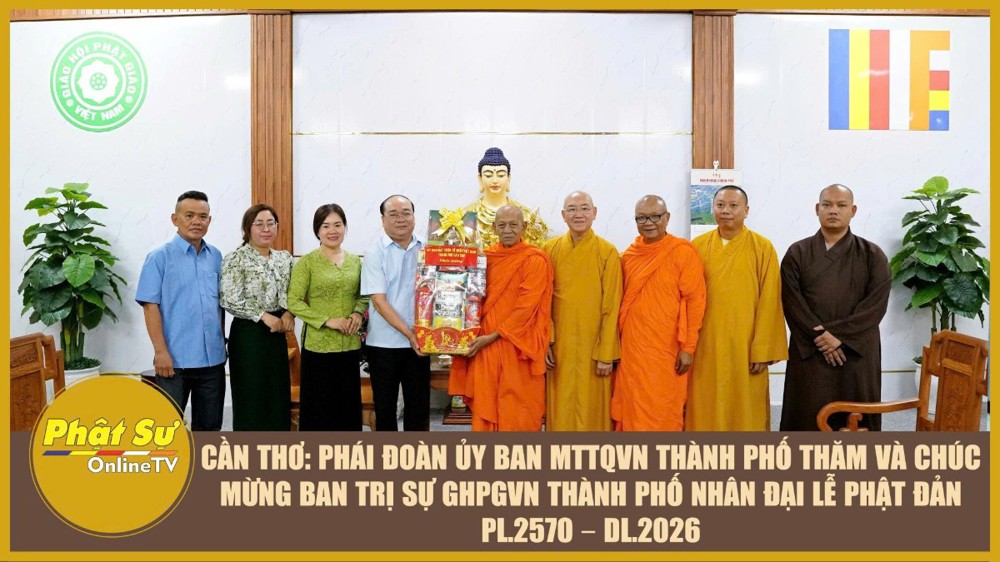 [Video] Cần Thơ: Phái đoàn Ủy ban MTTQVN thành phố thăm và chúc mừng Ban Trị sự GHPGVN TP.Cần Thơ nhân Đại lễ Phật đản PL.2570 – DL.2026