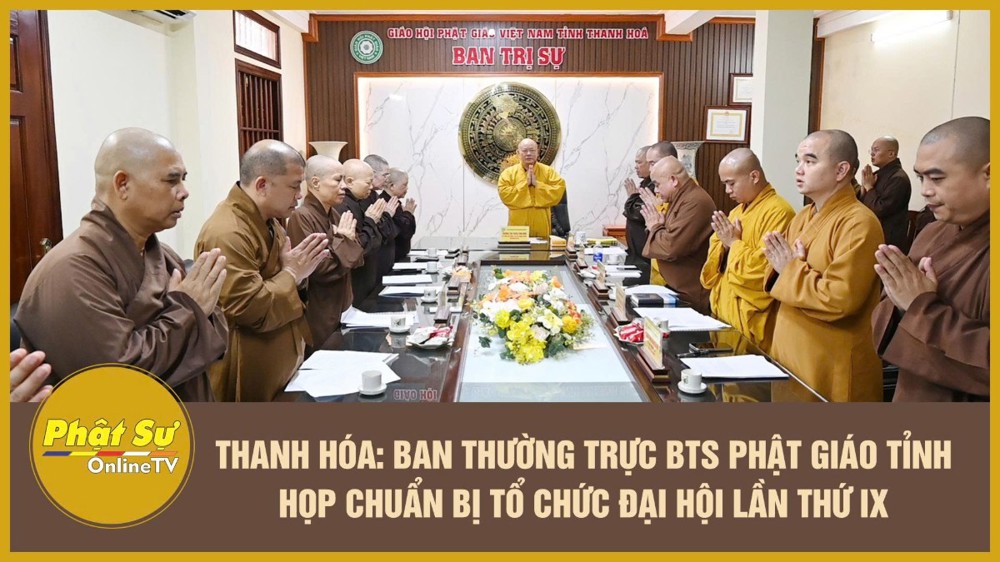 [Video] Thanh Hóa: Ban Thường trực Ban Trị sự Phật giáo tỉnh họp chuẩn bị tổ chức Đại hội lần thứ IX