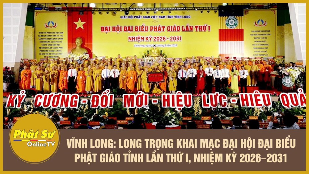 [Video] Vĩnh Long: Long trọng khai mạc Đại hội Đại biểu Phật giáo tỉnh lần thứ I, nhiệm kỳ 2026–2031