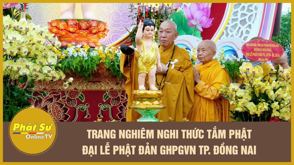 [Video] Trang nghiêm nghi thức tắm Phật Đại lễ Phật đản GHPGVN TP. Đồng Nai