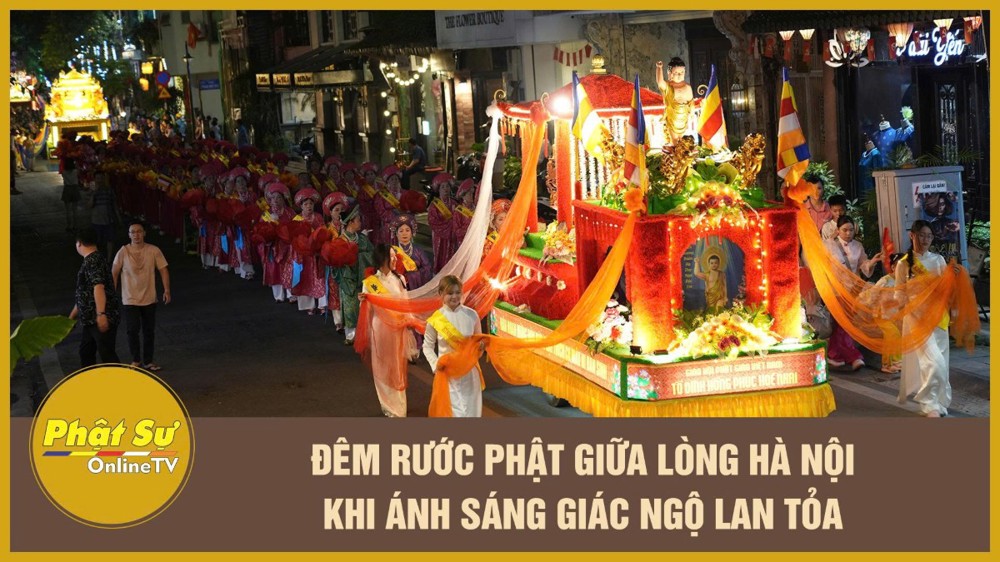 [Video] Đêm rước Phật giữa lòng Hà Nội: Khi ánh sáng giác ngộ lan tỏa
