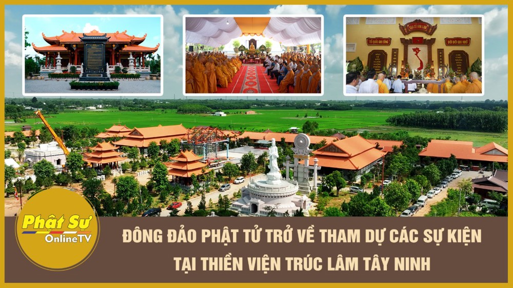 [Video] Đông đảo Phật tử trở về tham dự các sự kiện tại Thiền viện Trúc Lâm Tây Ninh