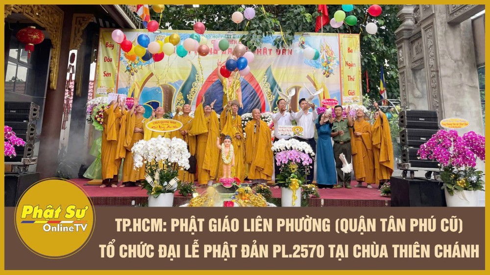 [Video] TP.HCM: Phật giáo liên phường (quận Tân Phú cũ) tổ chức Đại lễ Phật đản PL.2570 tại chùa Thiên Chánh