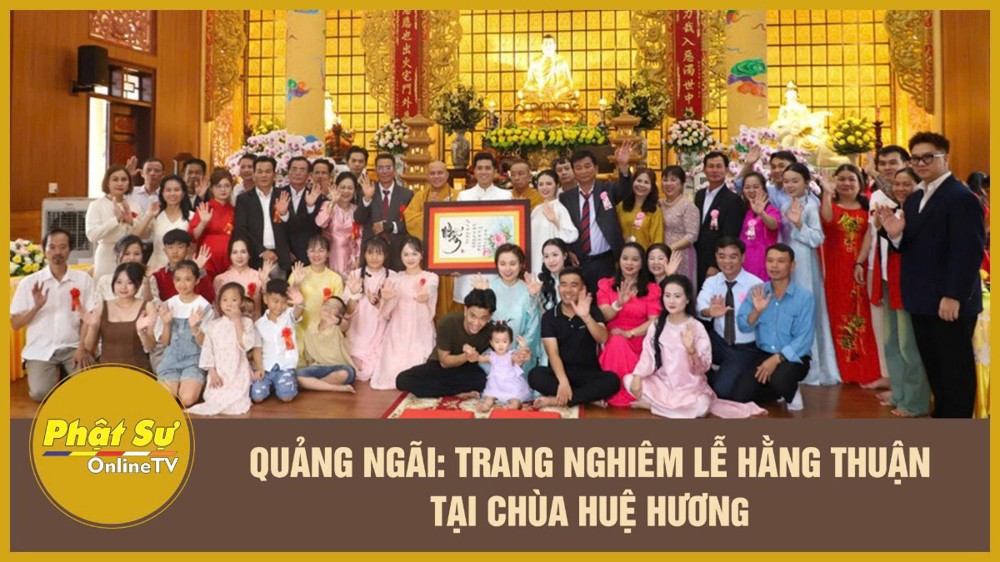 [Video] Quảng Ngãi: Trang nghiêm Lễ hằng thuận tại chùa Huệ Hương