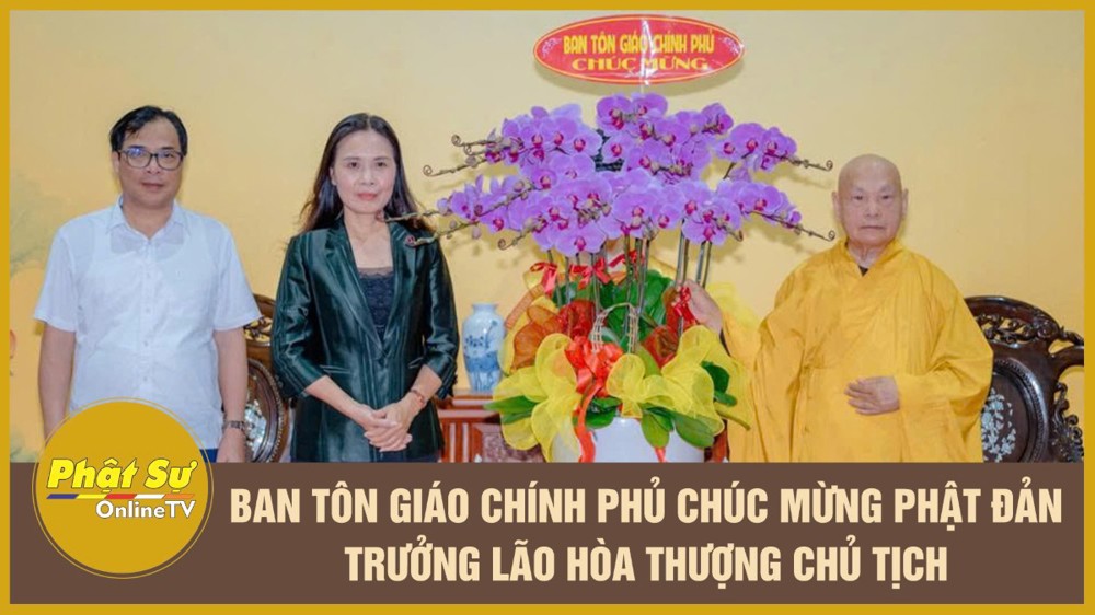 [Video] Ban Tôn giáo Chính phủ chúc mừng Phật đản Trưởng lão Hòa thượng Chủ tịch