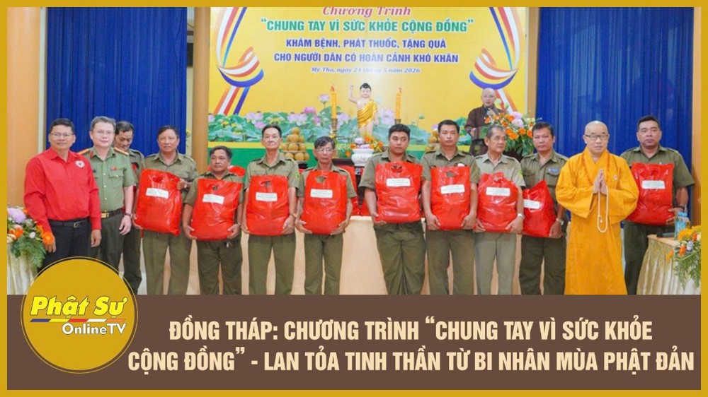 [Video] Đồng Tháp: Chương trình “Chung tay vì sức khỏe cộng đồng” - lan tỏa tinh thần từ bi nhân mùa Phật đản