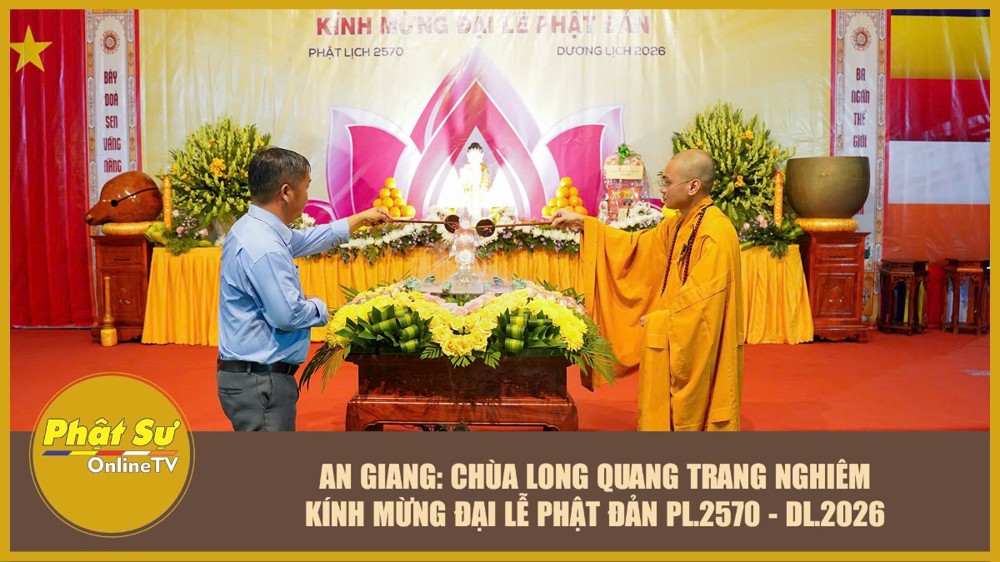 [Video] An Giang: Chùa Long Quang trang nghiêm kính mừng Đại lễ Phật đản PL.2570 - DL.2026