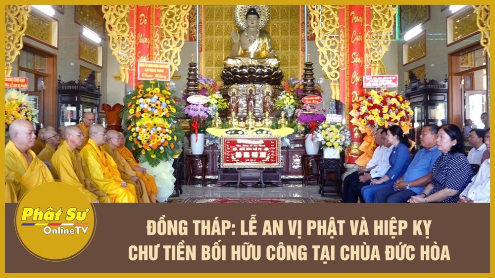 [Video] Đồng Tháp: Lễ an vị Phật và hiệp kỵ chư tiền bối hữu công tại chùa Đức Hòa