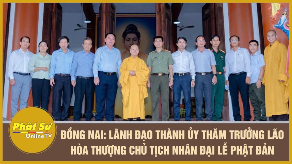 [Video] Đồng Nai: Lãnh đạo Thành ủy thăm Trưởng lão Hòa thượng Chủ tịch nhân Đại lễ Phật đản