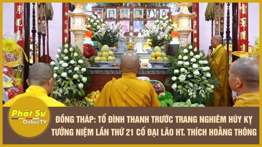 [Video] Đồng Tháp: Tổ đình Thanh Trước trang nghiêm húy kỵ - tưởng niệm lần thứ 21 cố Đại lão Hoà thượng Thích Hoằng Thông