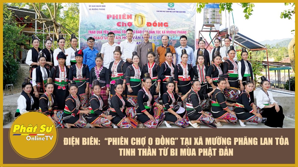 [Video] Điện Biên: “Phiên chợ 0 đồng” tại xã Mường Phăng, lan tỏa tinh thần từ bi mùa Phật đản