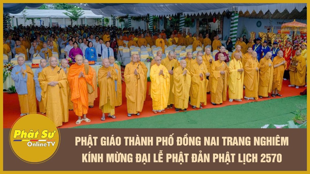 [Video] Phật giáo Thành phố Đồng Nai trang nghiêm kính mừng Đại lễ Phật đản Phật lịch 2570