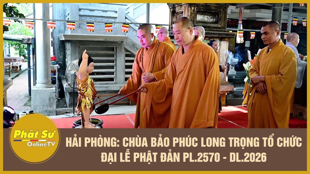 [Video] Hải Phòng: Chùa Bảo Phúc long trọng tổ chức Đại lễ Phật đản PL.2570 - DL.2026