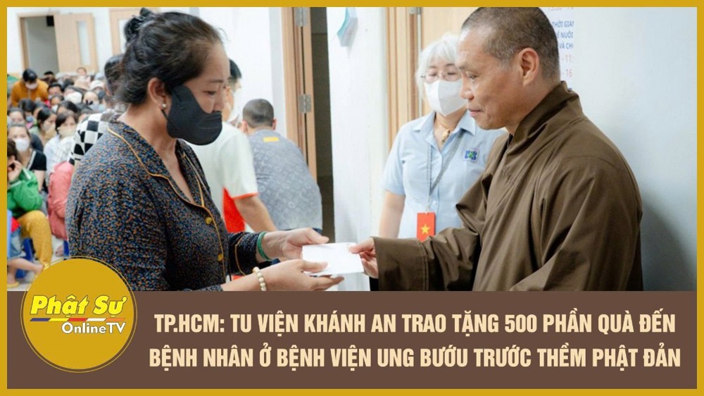 [Video] TP.HCM: Tu viện Khánh An trao tặng 500 phần quà đến bệnh nhân ở bệnh viện Ung bướu trước thềm Phật đản