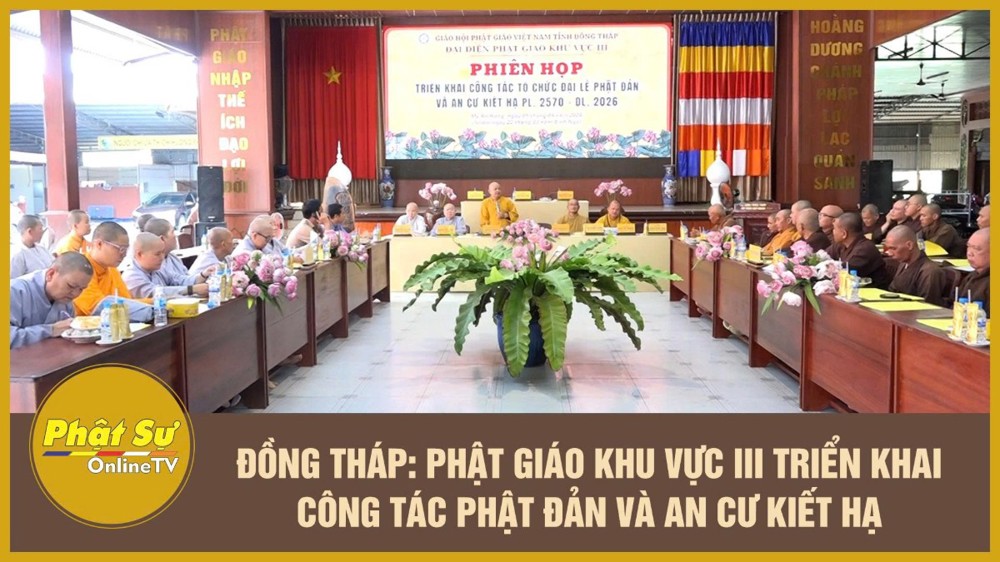 [Video] Đồng Tháp: Phật giáo Khu vực III triển khai công tác Phật đản và An cư kiết hạ