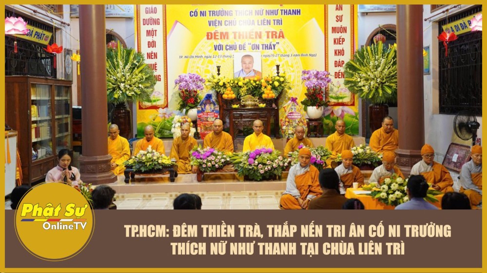 [Video] TP.HCM: Đêm Thiền trà, thắp nến tri ân cố Ni trưởng Thích Nữ Như Thanh tại chùa Liên Trì