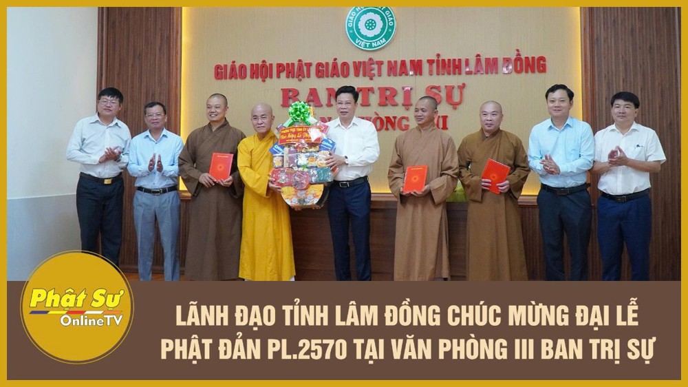 [Video] Lãnh đạo tỉnh Lâm Đồng chúc mừng Đại lễ Phật đản PL.2570 tại Văn phòng III Ban Trị sự