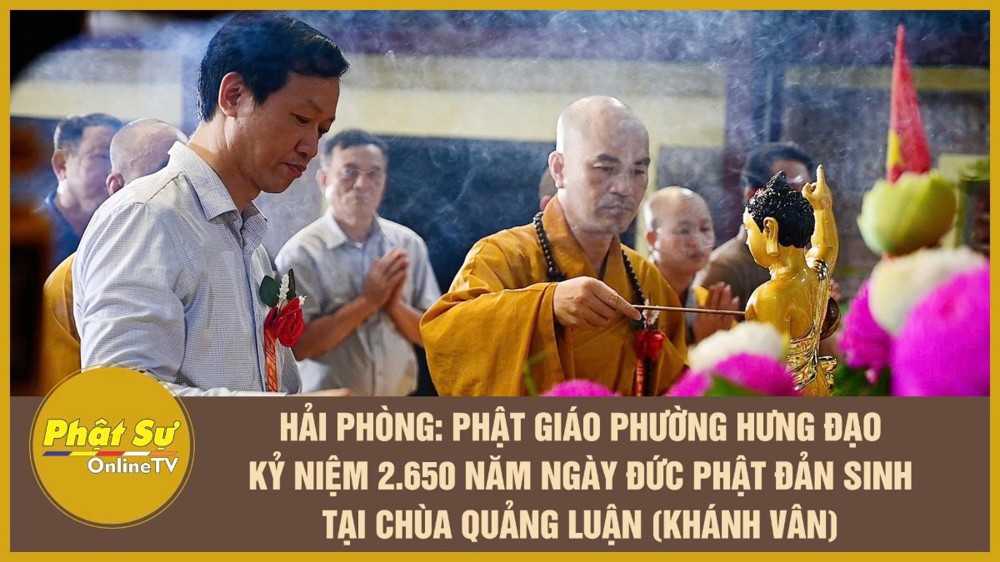 [Video] Hải Phòng: Phật giáo phường Hưng Đạo kỷ niệm 2.650 năm ngày Đức Phật đản sinh tại chùa Quảng Luận (Khánh Vân)