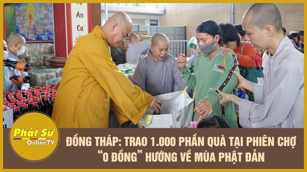 [Video] Đồng Tháp: Trao 1.000 phần quà tại phiên chợ “0 đồng” hướng về mùa Phật đản