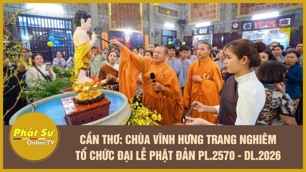 [Video] Cần Thơ: Chùa Vĩnh Hưng trang nghiêm tổ chức Đại lễ Phật đản PL.2570 - DL.2026