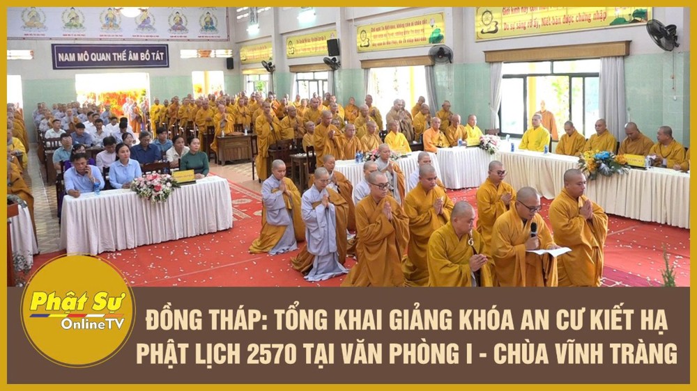 [Video] Đồng Tháp: Tổng khai giảng khóa An cư Kiết hạ Phật lịch 2570 tại Văn phòng I - Chùa Vĩnh Tràng