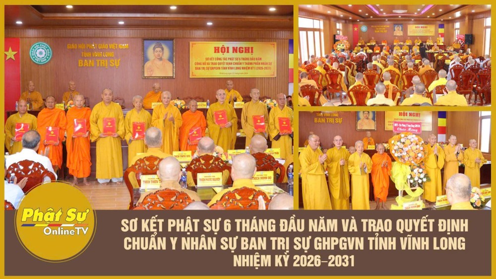 [Video] Vĩnh Long: Hội nghị sơ kết công tác Phật sự 6 tháng đầu năm 2026 và trao Quyết định chuẩn y nhân sự Ban Trị sự GHPGVN tỉnh nhiệm kỳ 2026 - 2031